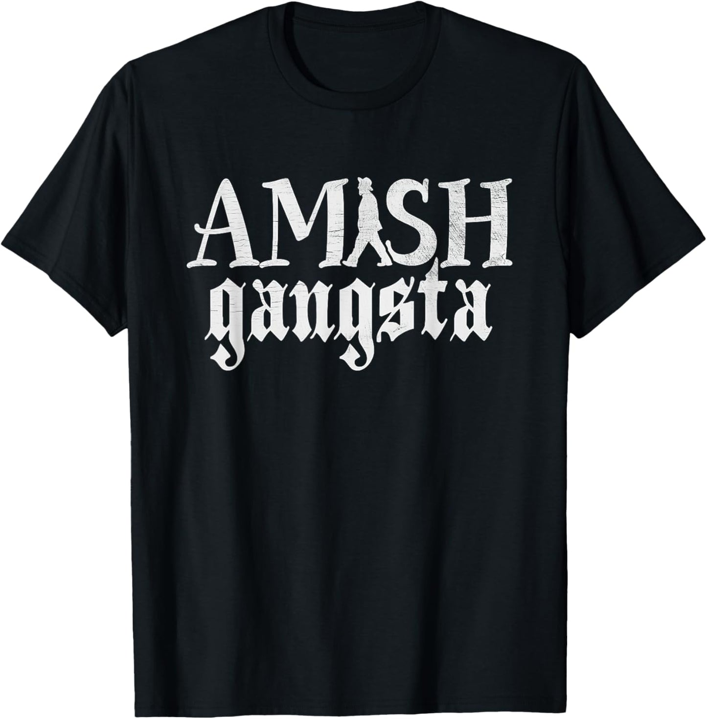 Amish Gangsta - Funny Amish Life Distressed T-Shirt - T-Shirt | Black