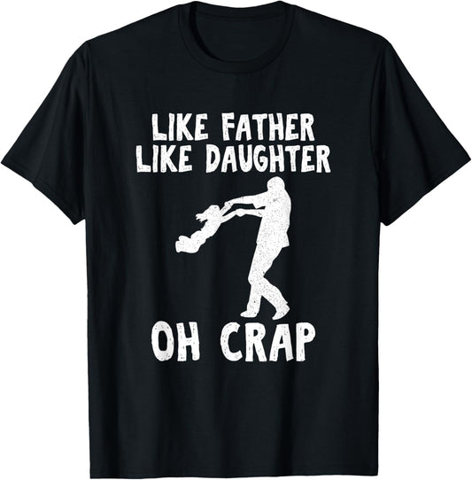 Dad Quote Fathers Day Like Father Like Daughter oh Crap T-Shirt - T-Shirt | Black