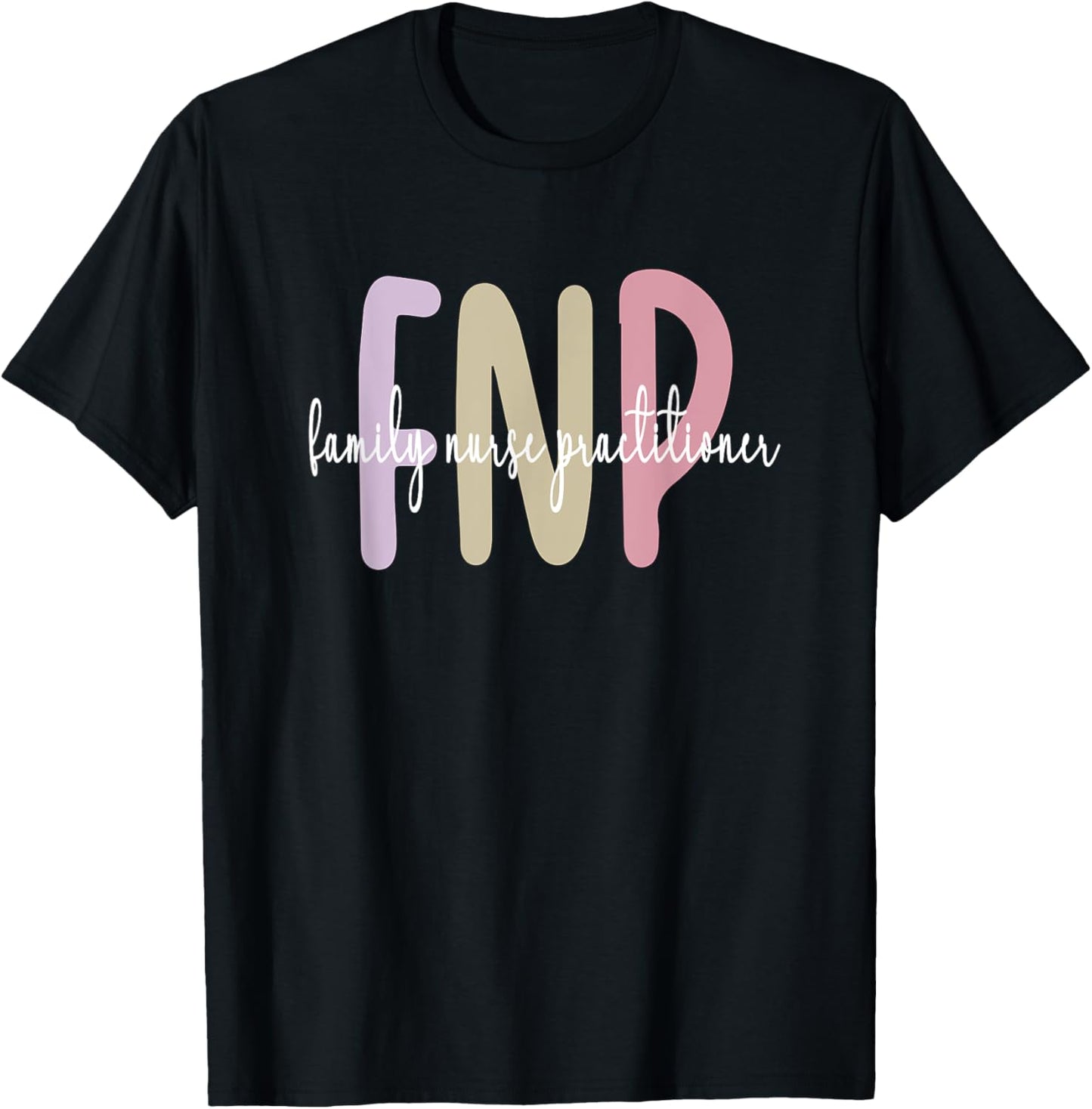 FNP Appreciation Best Family Nurse Practitioner T-Shirt - T-Shirt | Black