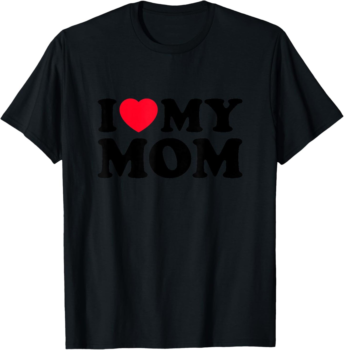 I Love My Mom Men Women I Heart My Mom 2022 Mother's Day T-Shirt - T-Shirt | Black