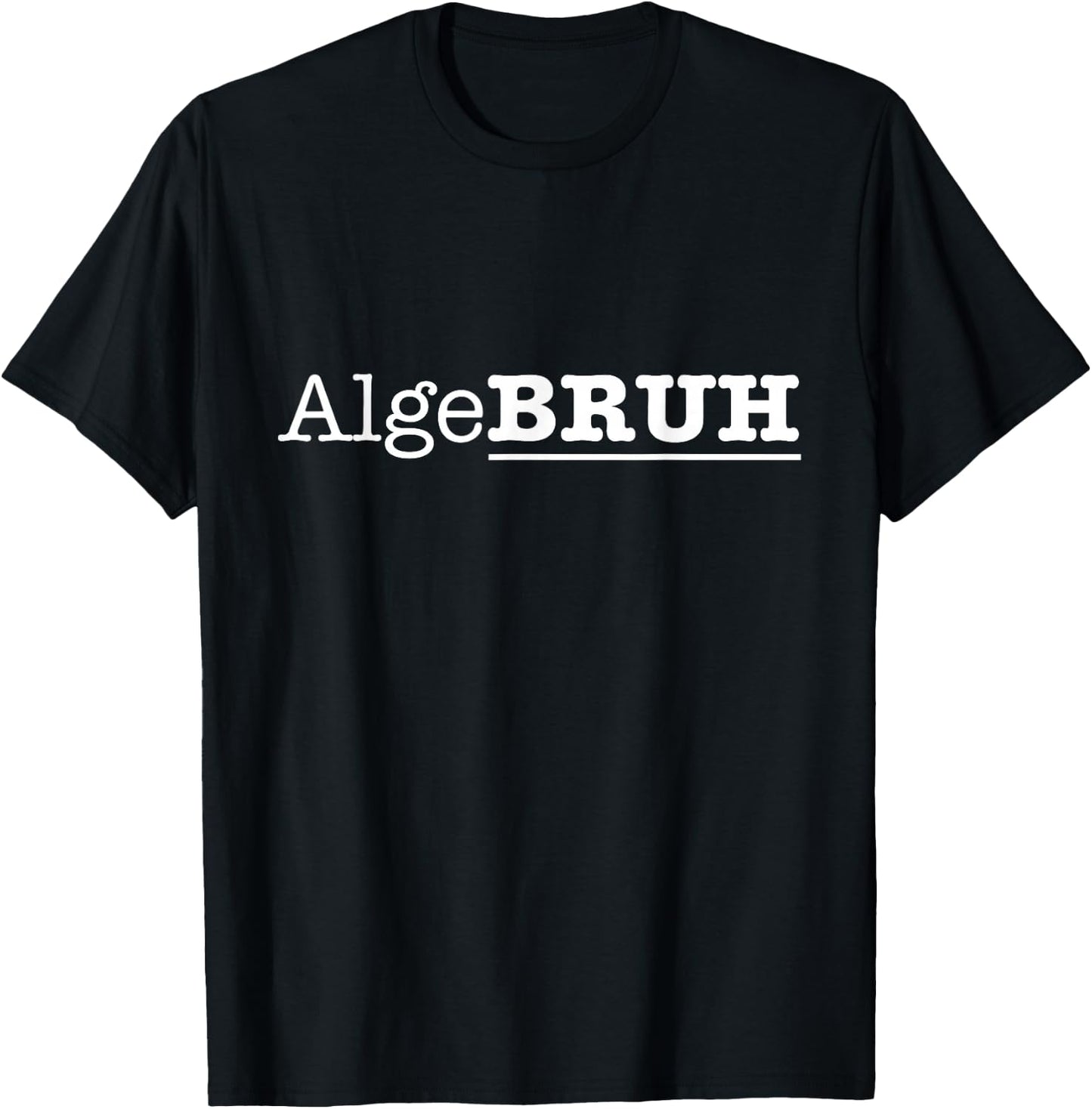 Funny Algebra Math Professor Mathematician Algebruh T-Shirt - T-Shirt | Black