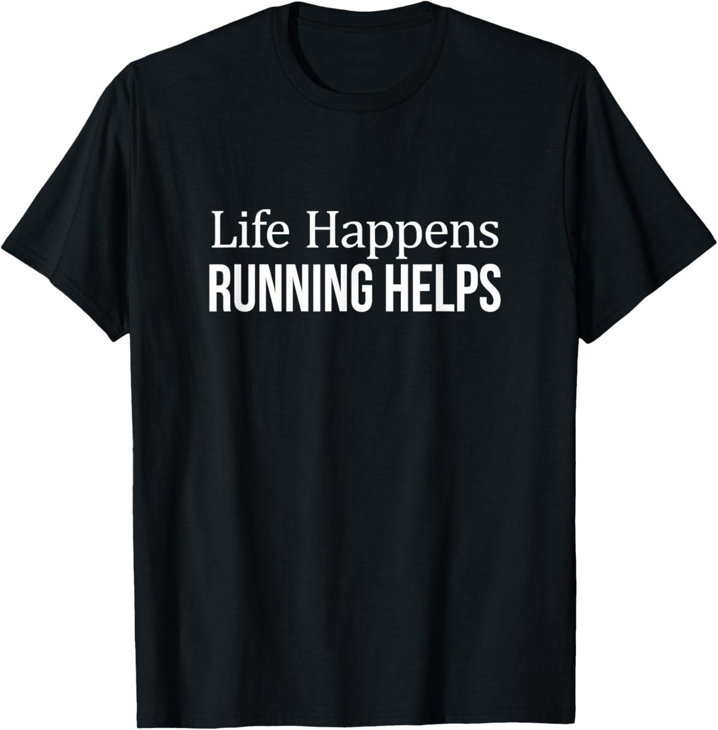 Life Happens - Running Helps T-Shirt - T-Shirt | Black