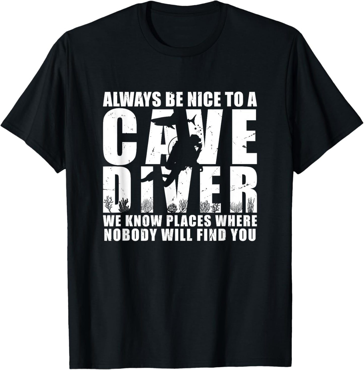Always Be Nice To A Cave Diver Scuba Diving Liveaboard T-Shirt - T-Shirt | Black