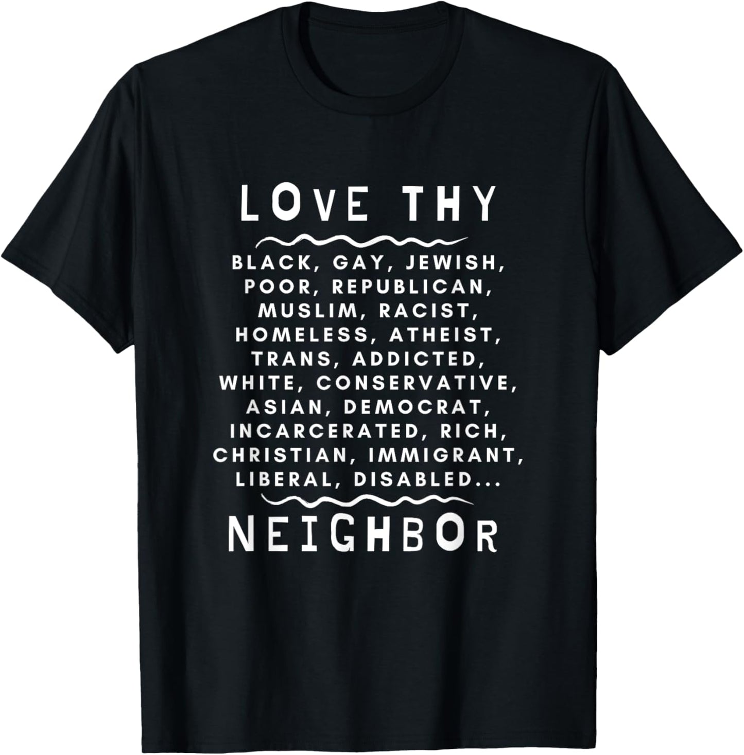Love Thy Neighbor T-Shirt - T-Shirt | Black