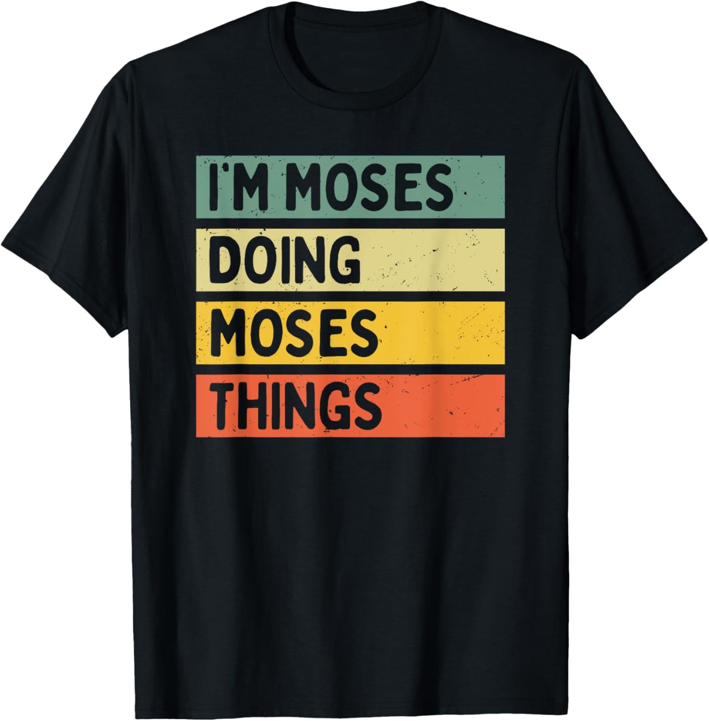 I'm Moses Doing Moses Things Funny Personalized Quote T-Shirt - T-Shirt | Black