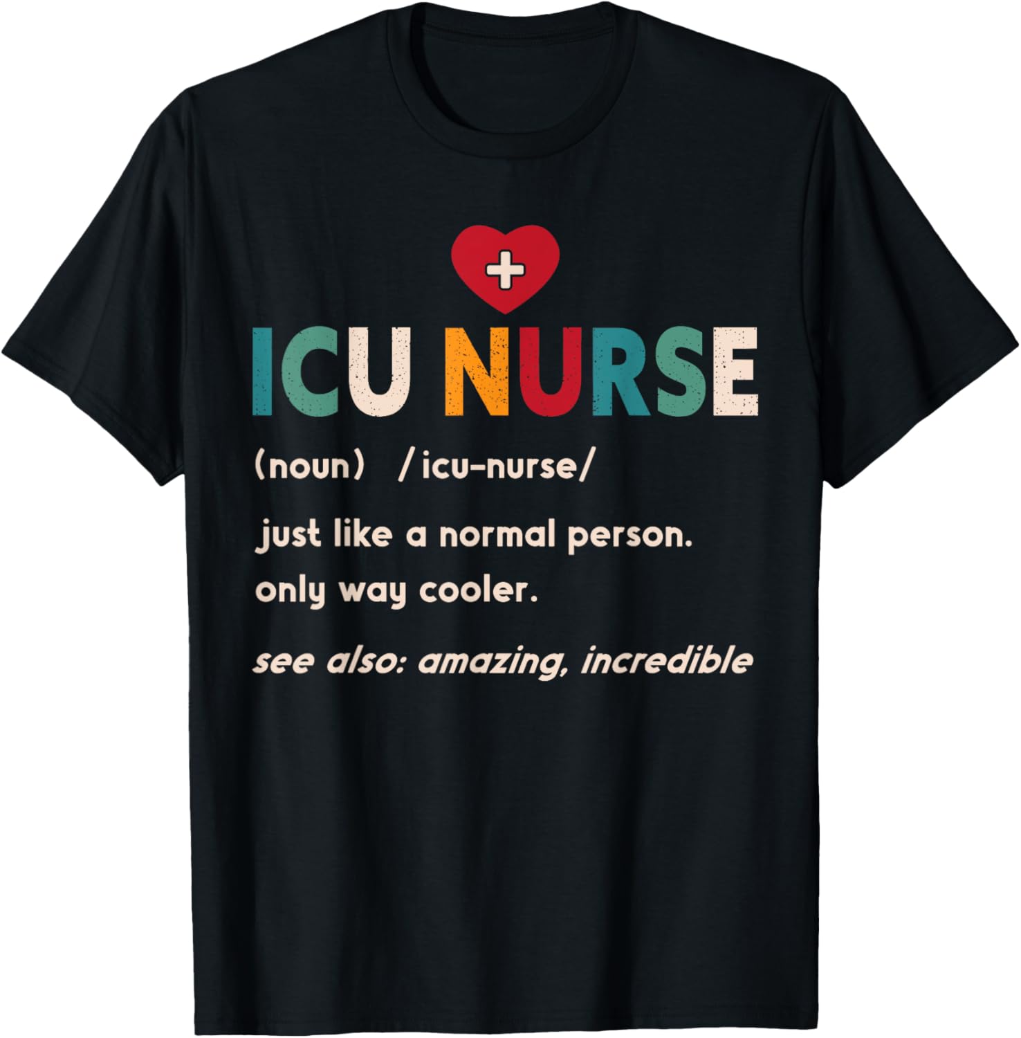 ICU Nurse Definition Hospital RN Medical Intensive Care Unit T-Shirt - T-Shirt | Black