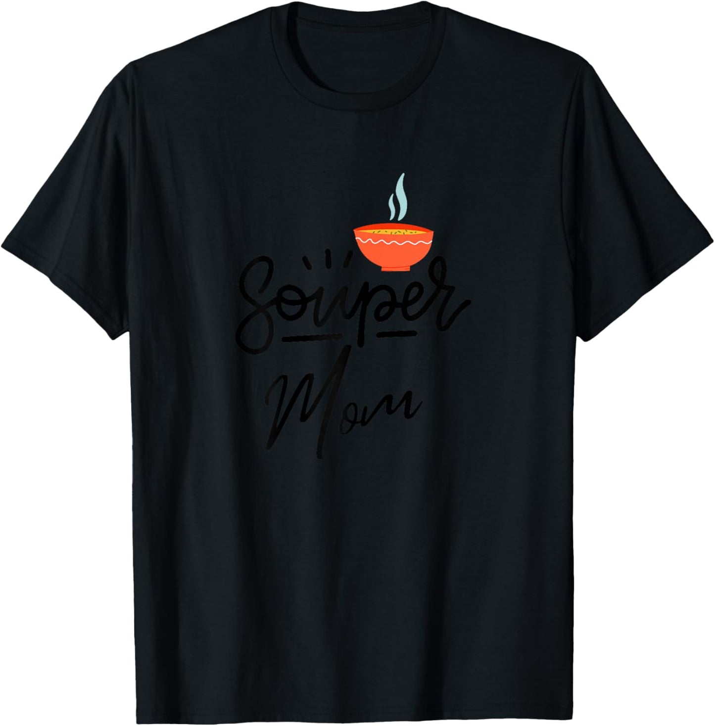 Mother's Day Souper Mom Soup Pun Lover Mother Funny Women's T-Shirt - T-Shirt | Black