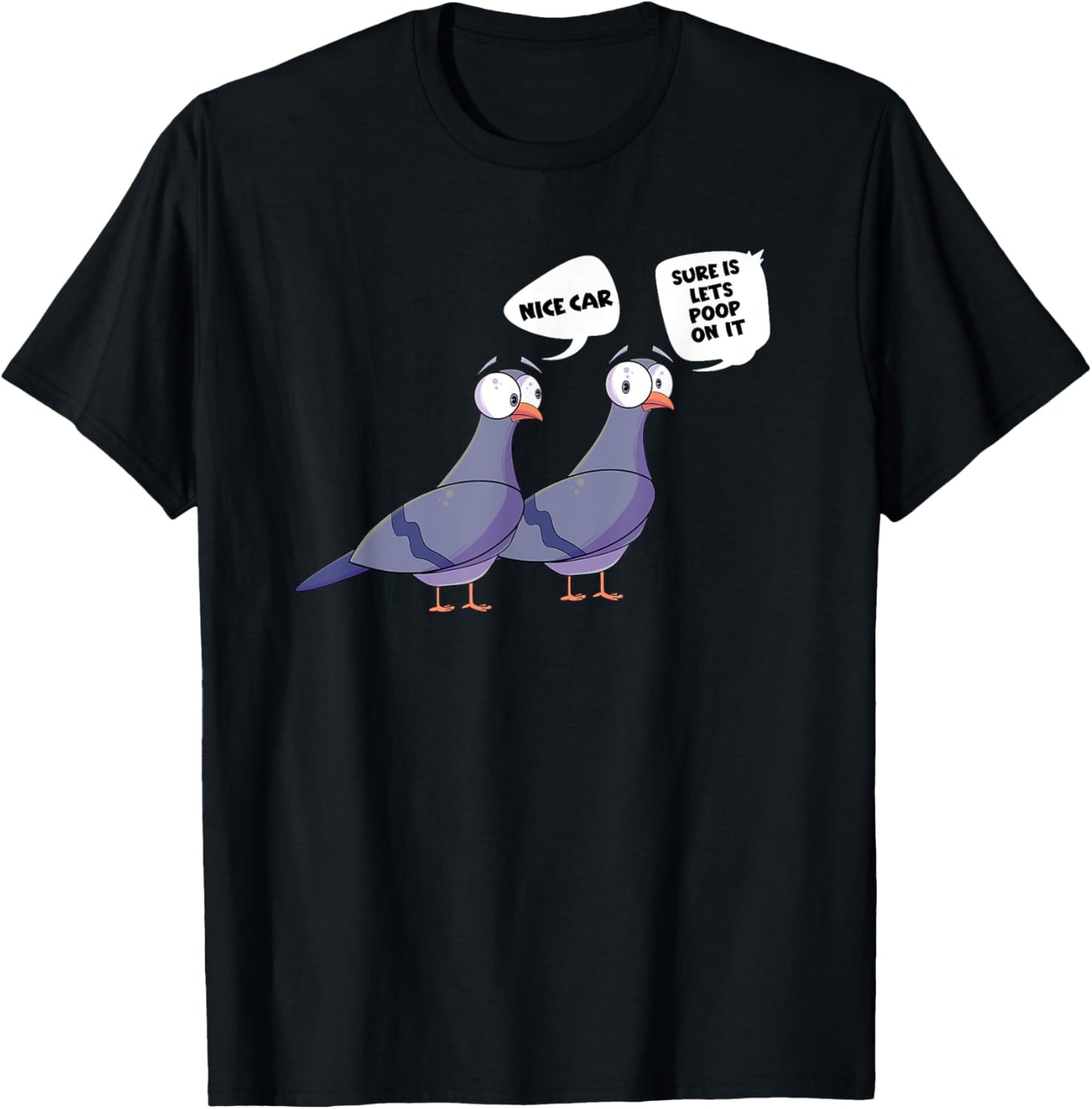Pigeons Nice Car Lets Poop On It Funny Bird T-Shirt - T-Shirt | Black