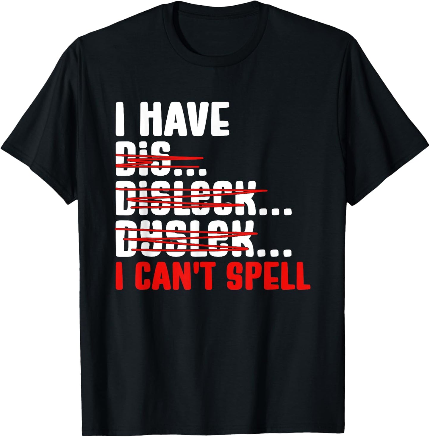 Dyslexia Dyslexic I Can't Spell T-Shirt - T-Shirt | Black