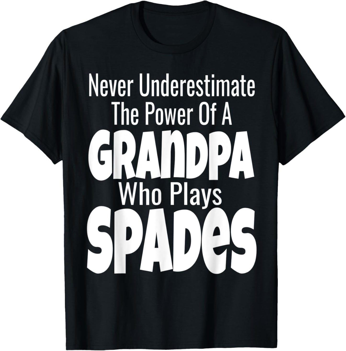 Never Underestimate The Power Of A Grandpa Who Plays Spades T-Shirt - T-Shirt | Black
