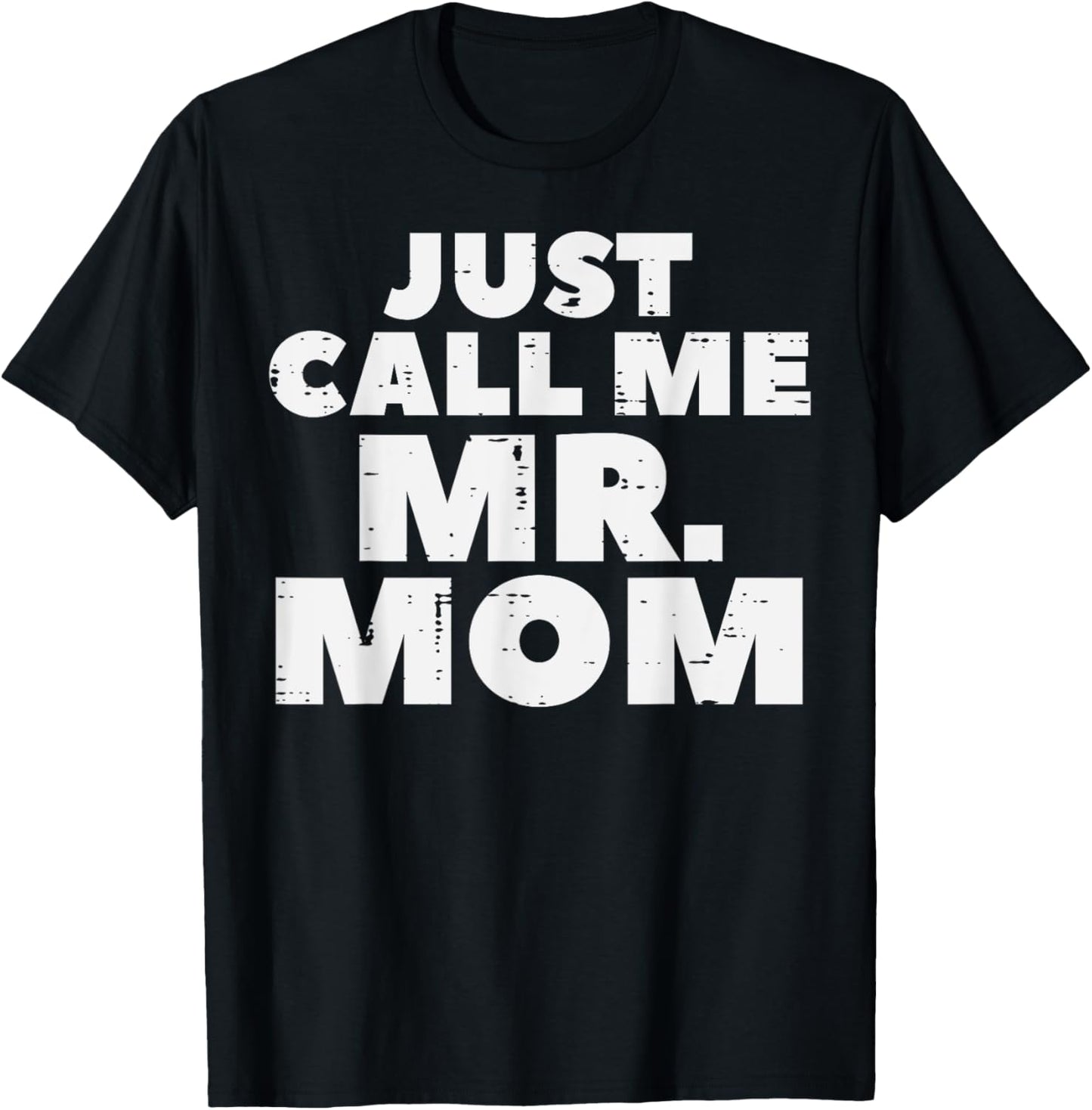 Just Call Me Mr Mom Funny Fathers Day Dad Daddy Papa Men T-Shirt - T-Shirt | Black