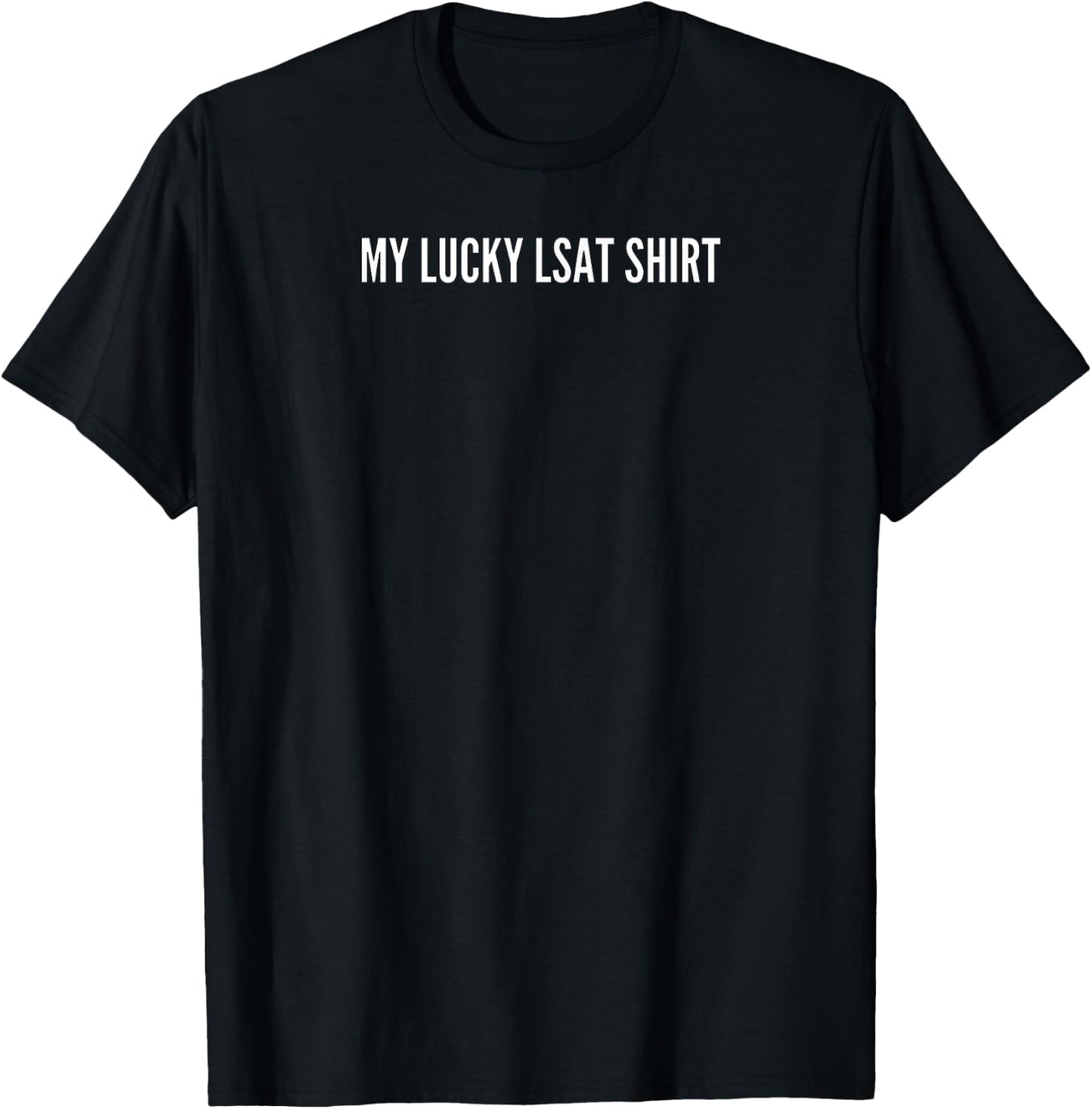 My Lucky LSAT Shirt | Attorney Law Student Apparel T-Shirt - T-Shirt | Black