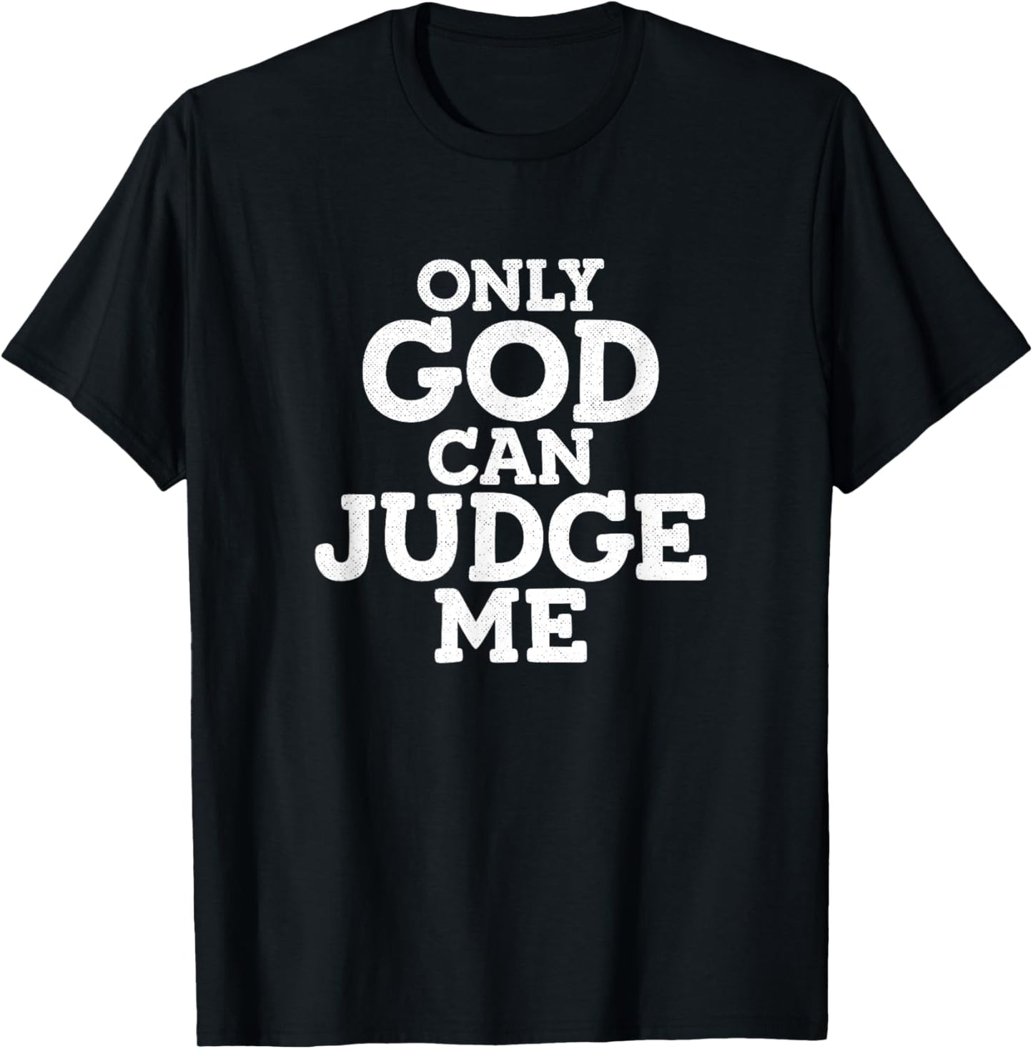 Only God Can Judge Me T-Shirt - T-Shirt | Black
