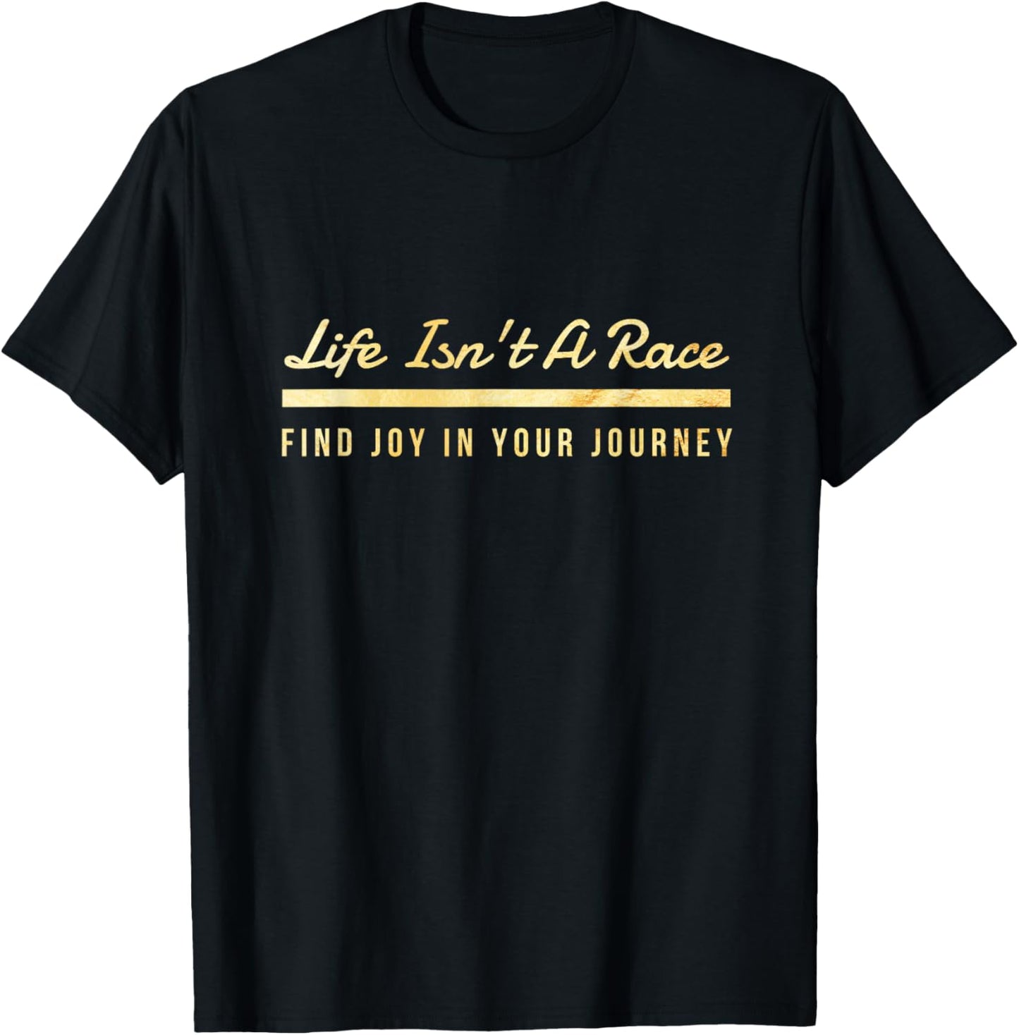 Life Isn't A Race Find Joy In Your Journey - Inspire Travel T-Shirt - T-Shirt | Black