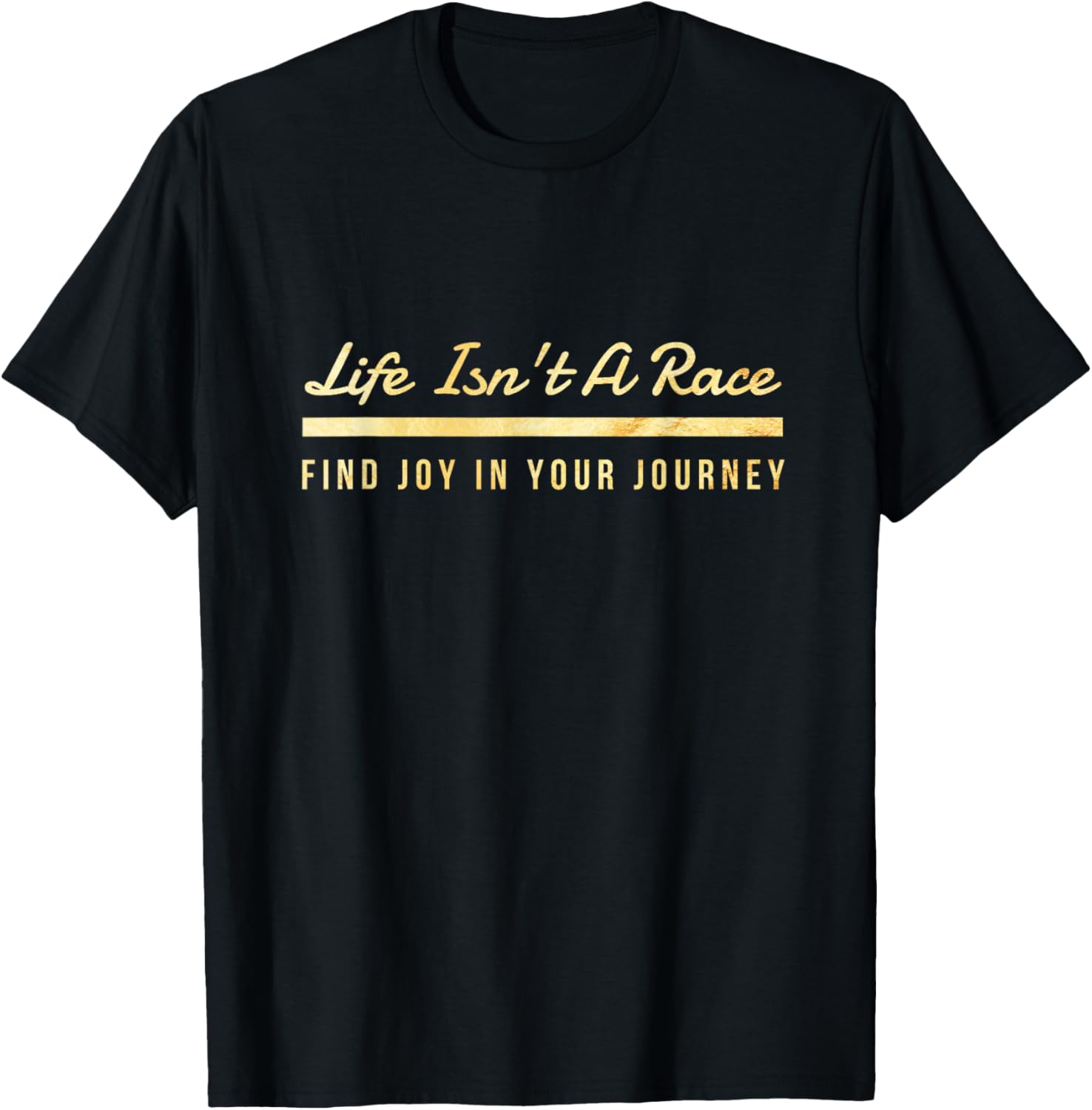 Life Isn't A Race Find Joy In Your Journey - Inspire Travel T-Shirt - T-Shirt | Black
