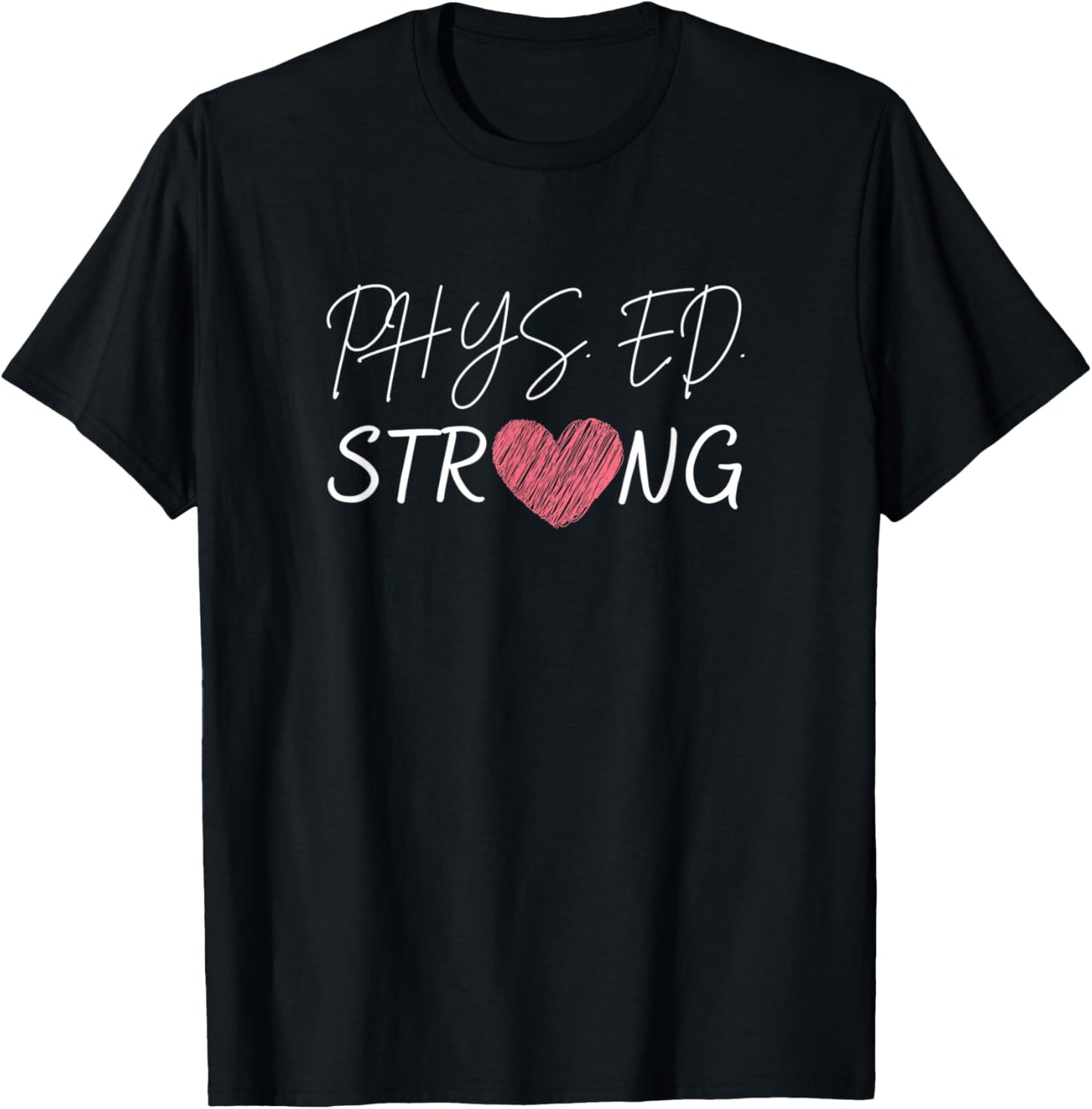 Physical Education Teacher-Phys.Ed Strong T-Shirt - T-Shirt | Black