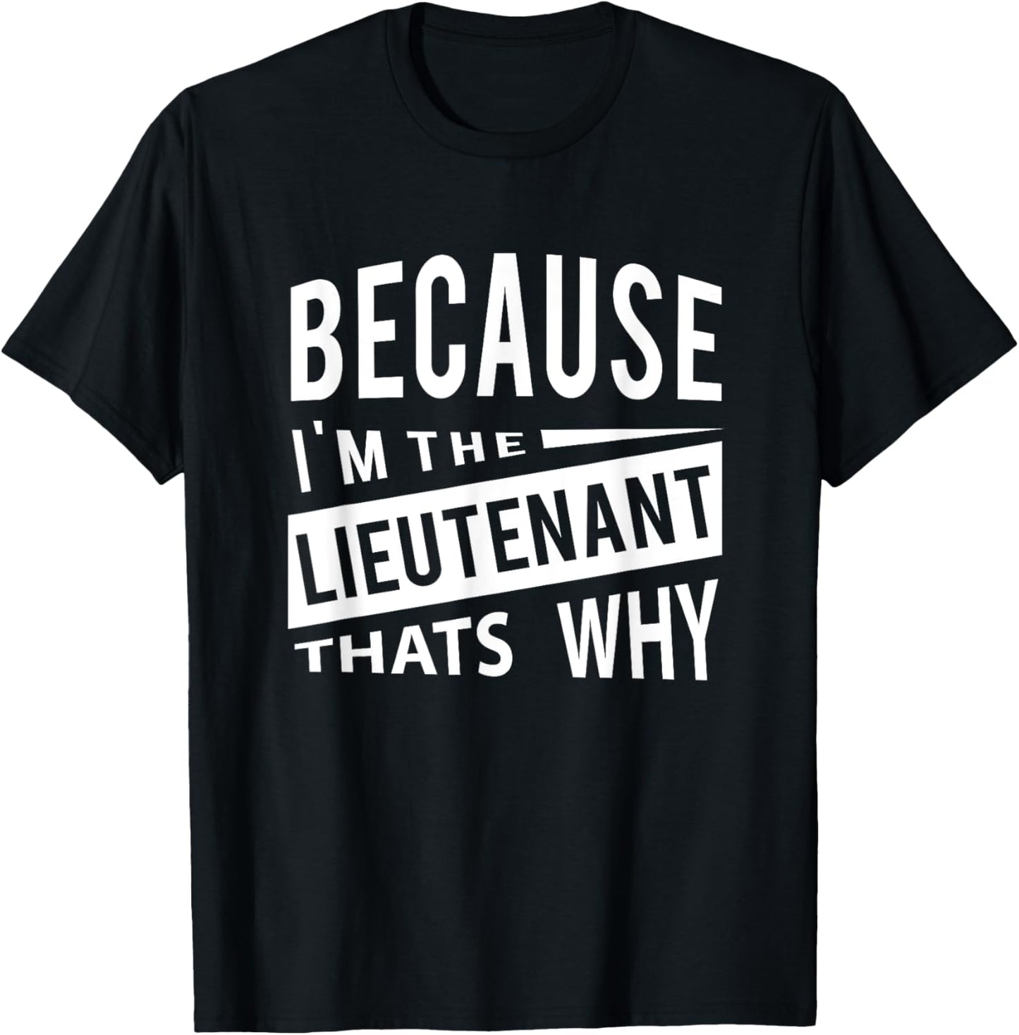 Weil ich der Lieutenant LT - Darum Leutnantveteranen T-Shirt - T-Shirt | Black