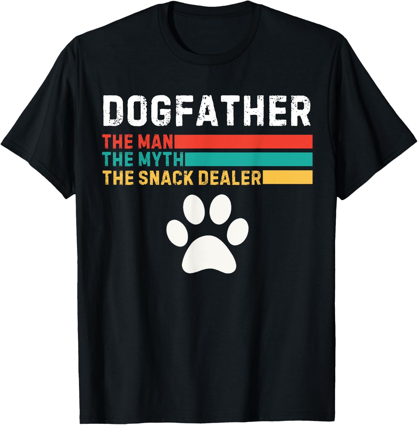 Dogfather Man The Myth The Snack Dealer Father's Day Dog Fun T-Shirt - T-Shirt | Black
