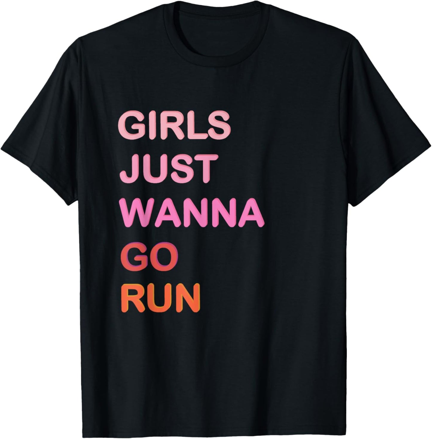 Girls Just Wanna Go Run Funny Running T-Shirt - T-Shirt | Black