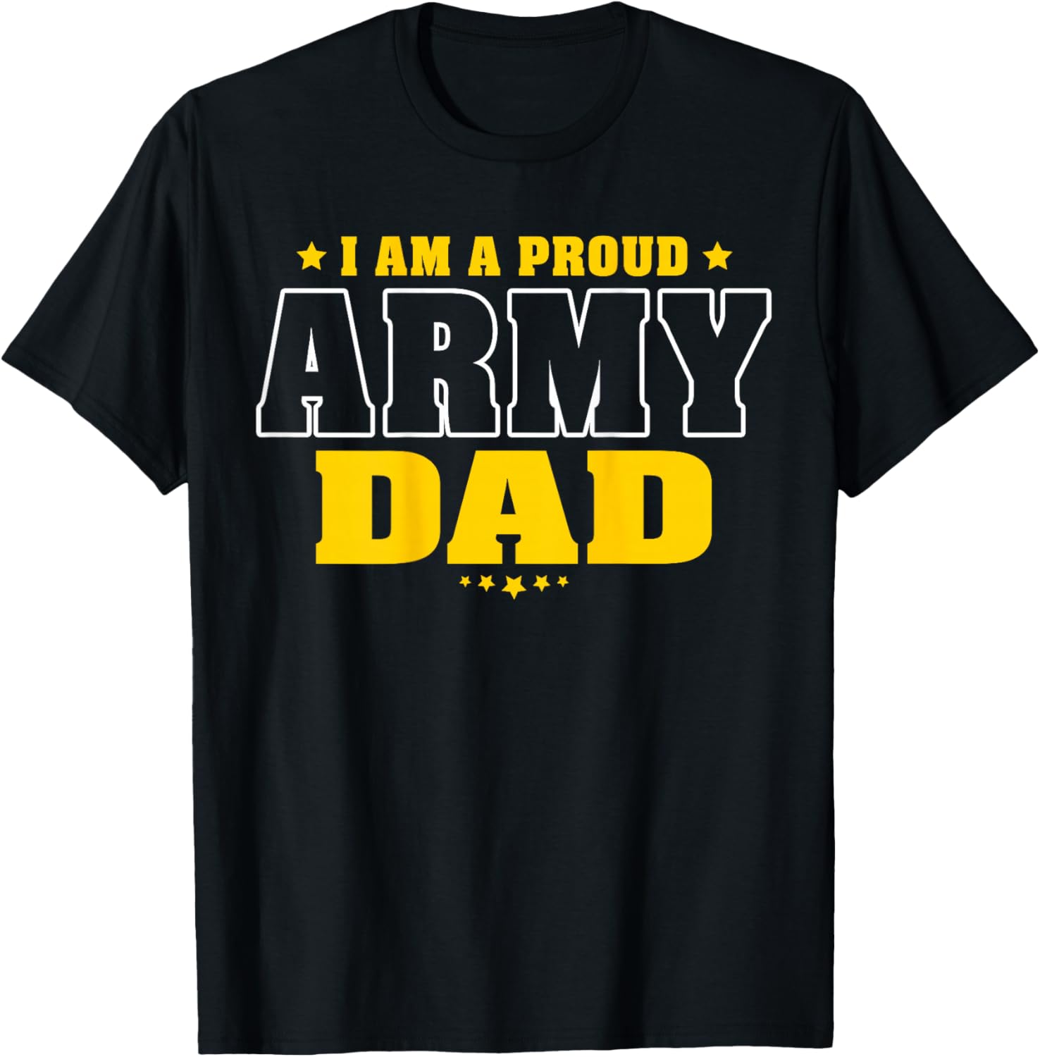 I Am A Proud Army Dad Patriotic Pride Military Father T-Shirt - T-Shirt | Black