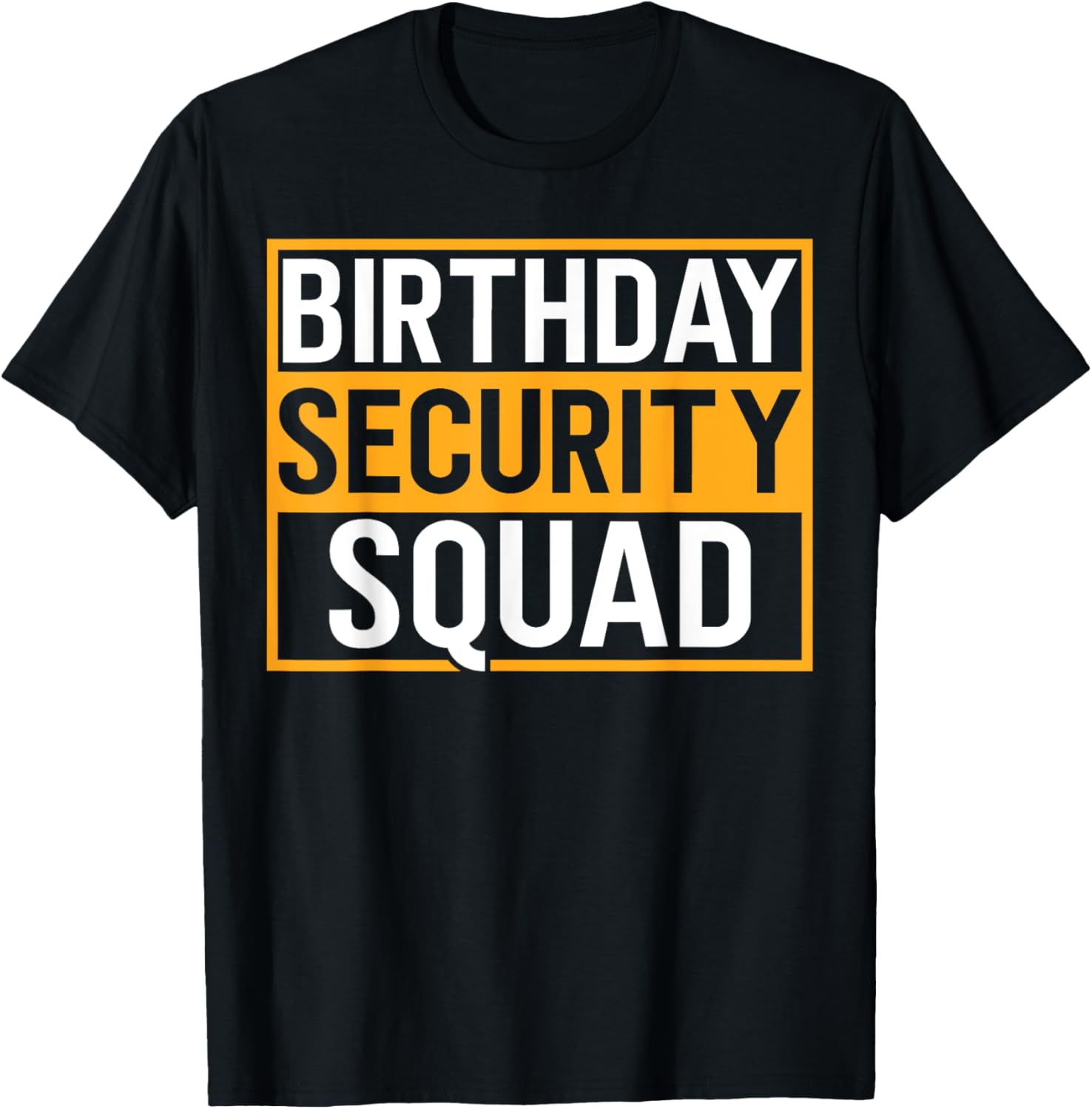 Birthday Security Squad Funny Family Party Best Ever T-Shirt - T-Shirt | Black