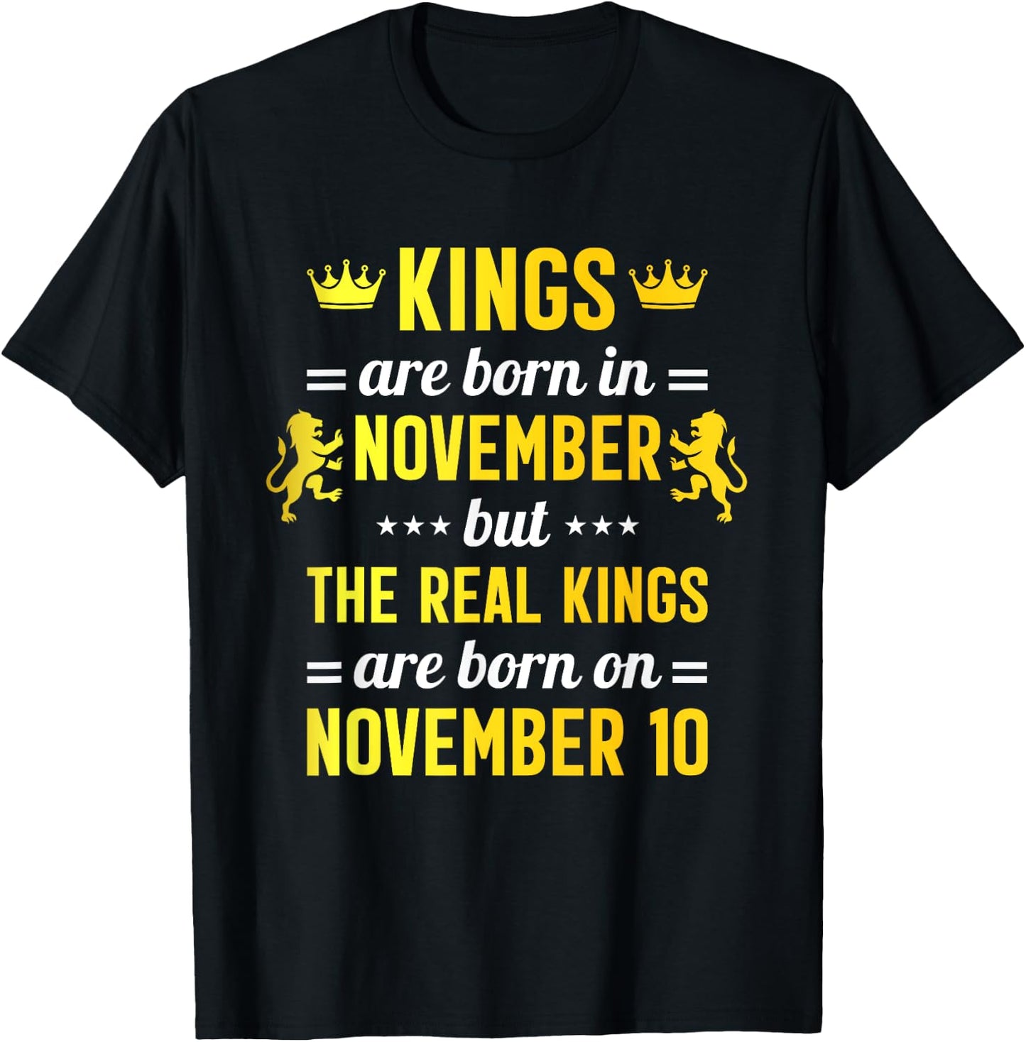 Kings Are Born In November Real King Are Born on November 10 T-Shirt - T-Shirt | Black