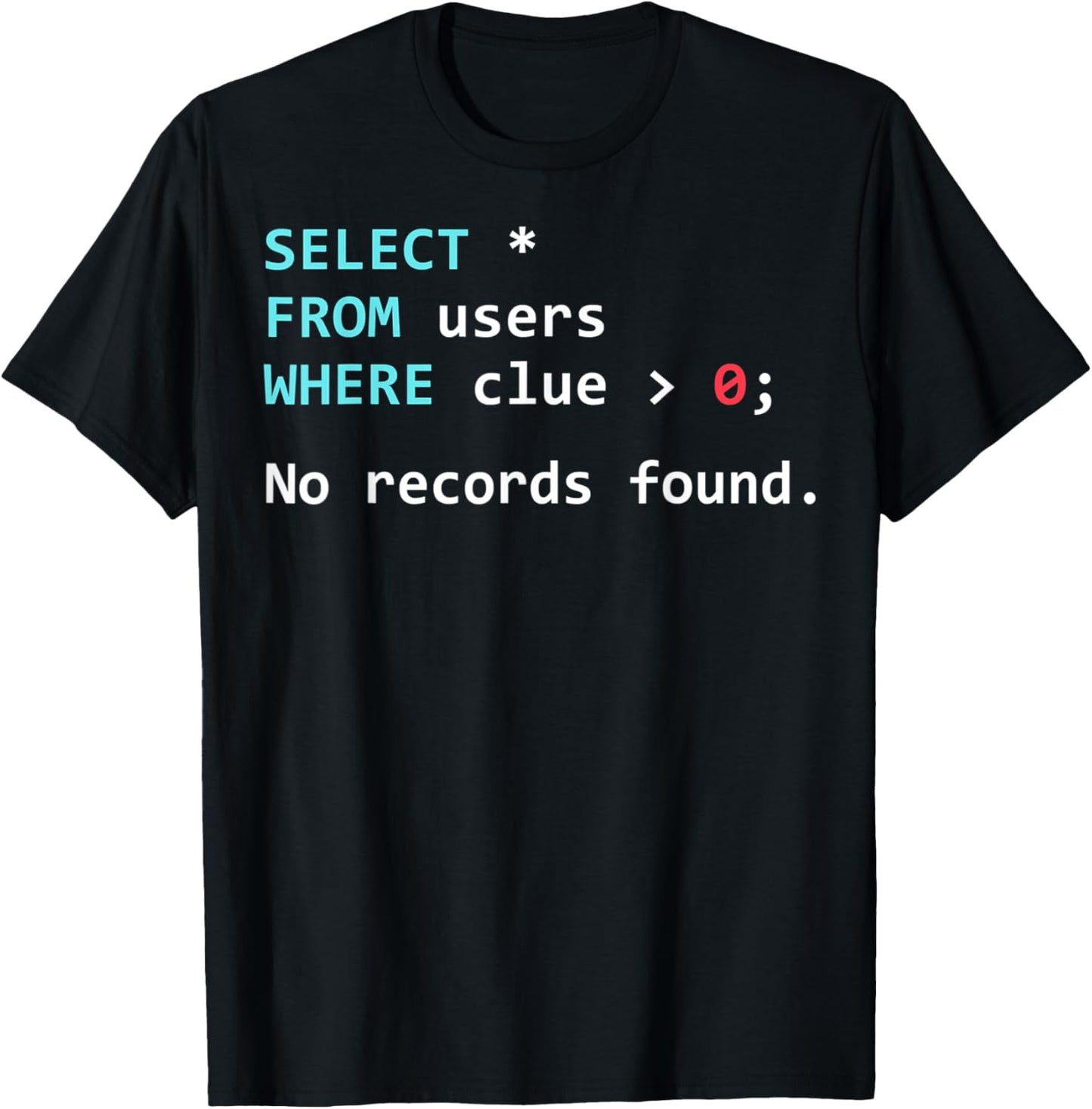 Funny SQL Query Database Programmer SQL Geek T-Shirt - T-Shirt | Black