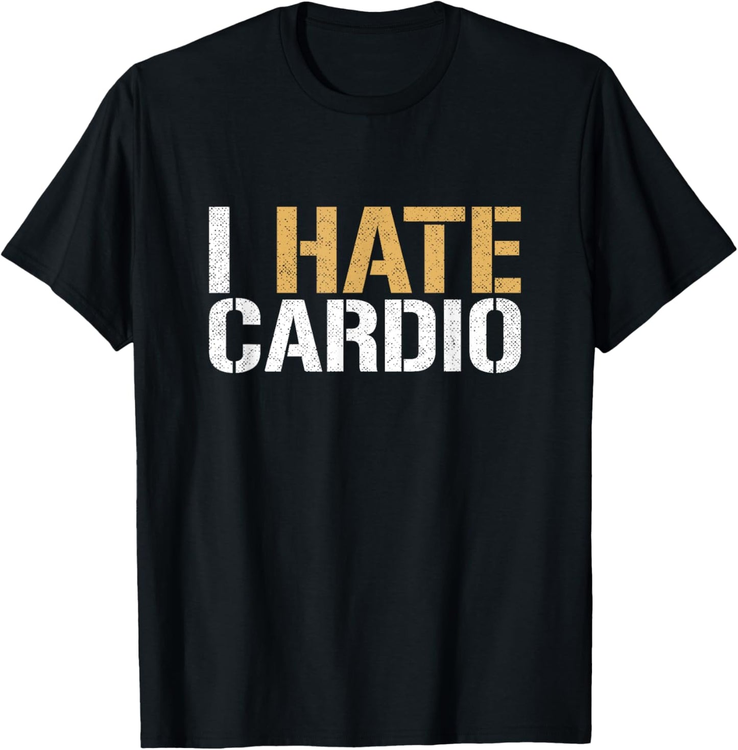 I Hate Cardio Funny Fitness Weightlifting Bodybuilder T-Shirt - T-Shirt | Black