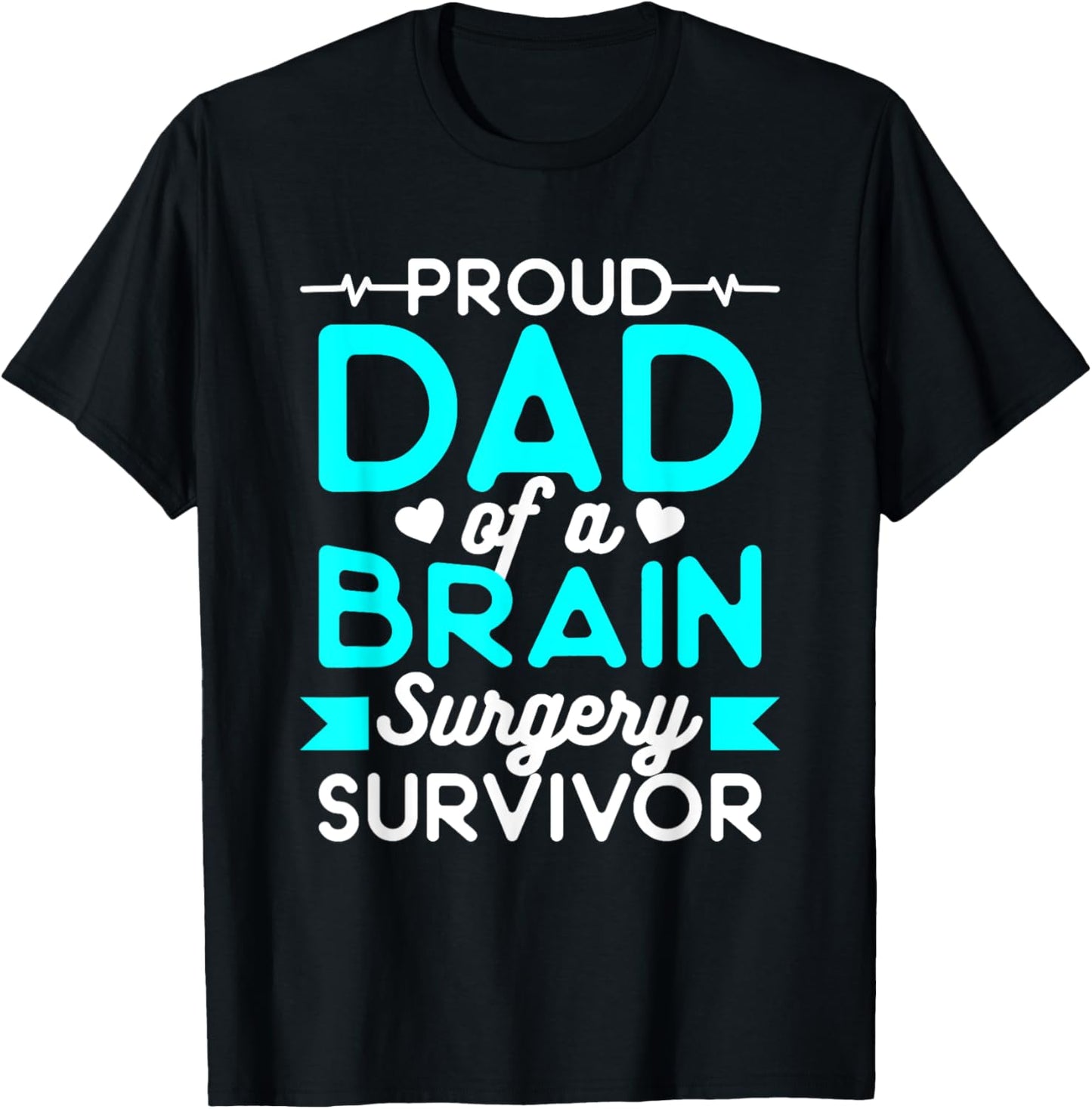 Proud Dad Of A Brain Surgery Survivor T-Shirt - T-Shirt | Black