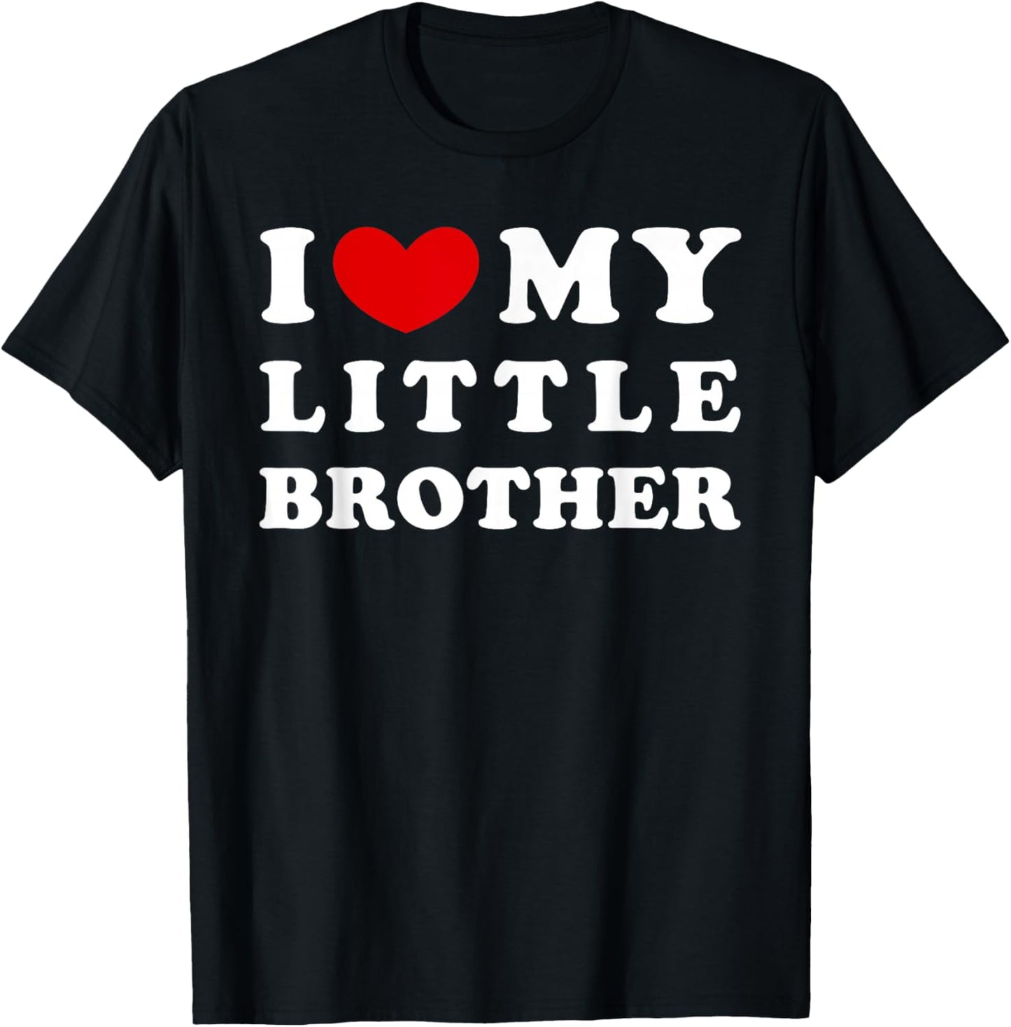 I Love My Little Brother, I Heart My Little Brother T-Shirt - T-Shirt | Black