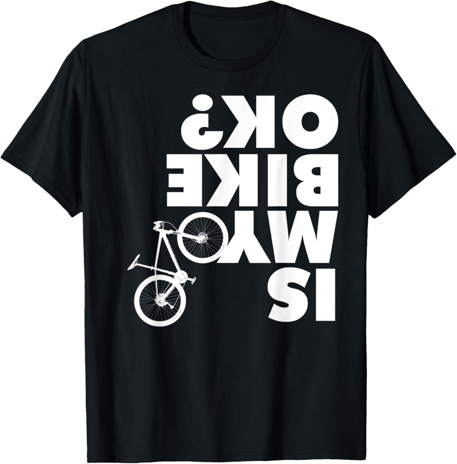 Is My Bike OK T-Shirt - T-Shirt | Black