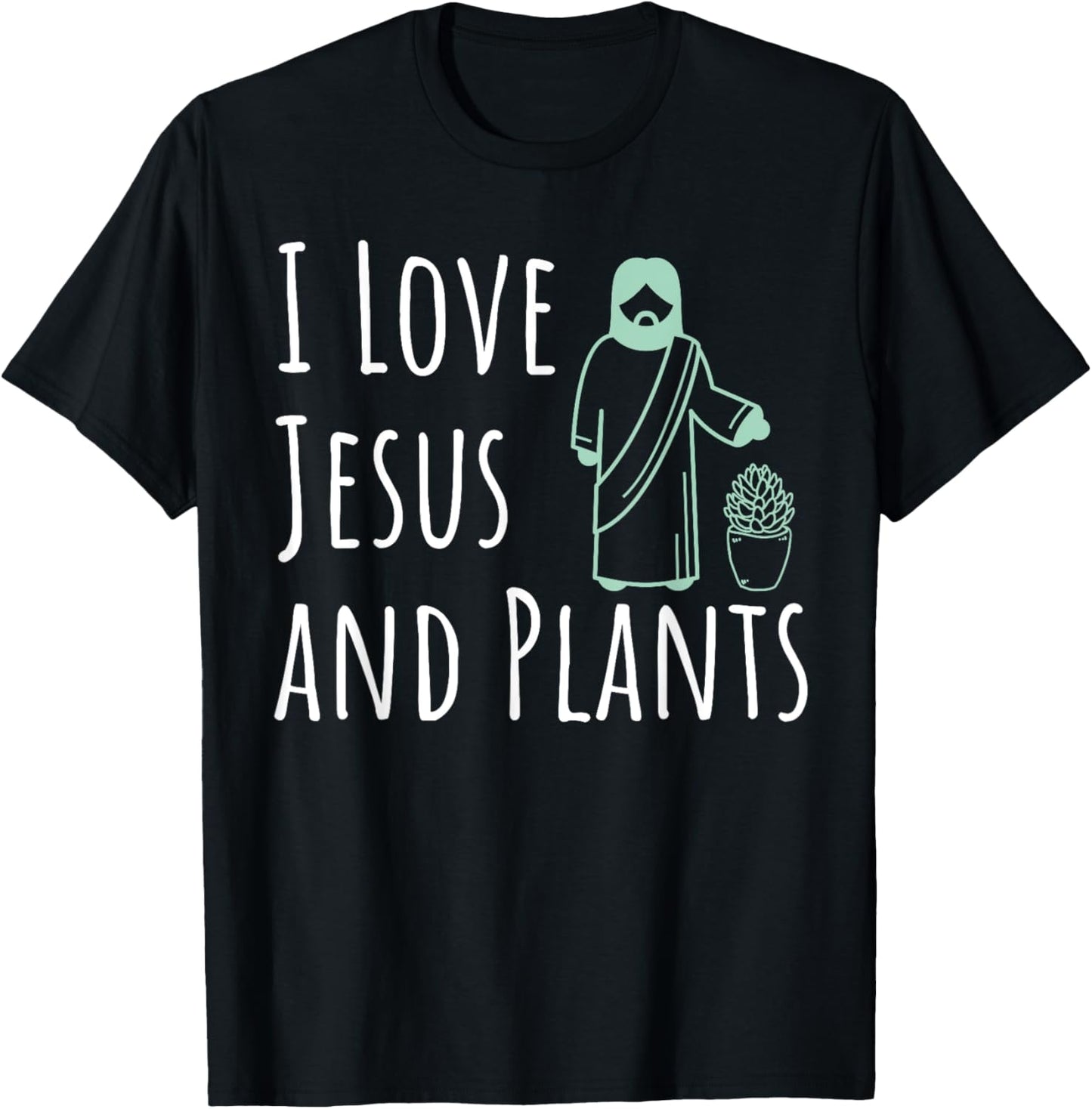 I Love Jesus And Plants Funny Novelty Gardening T-Shirt - T-Shirt | Black