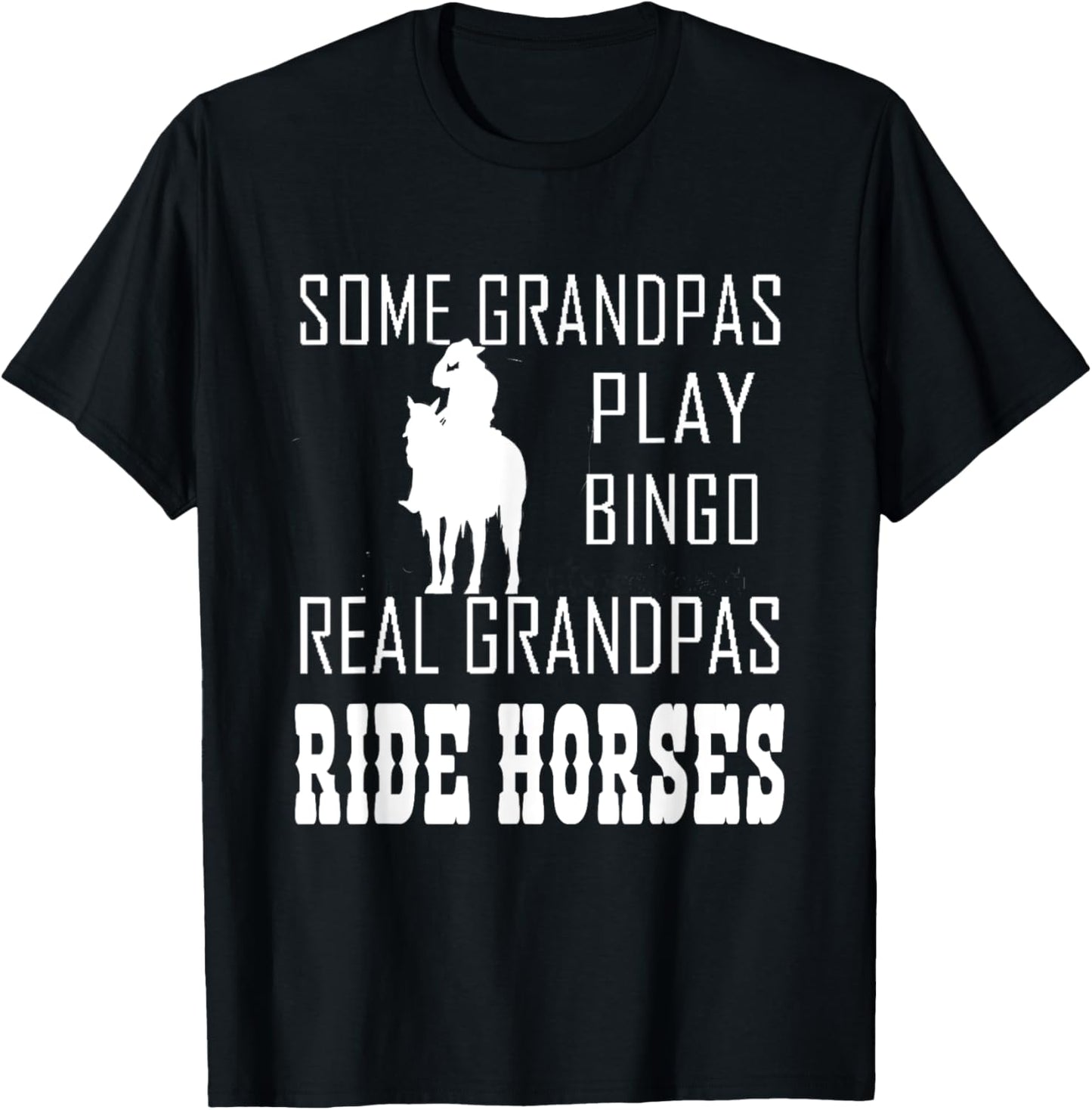 Some Grandpas Play Bingo Real Grandpas Ride Horses Cowboy T-Shirt - T-Shirt | Black