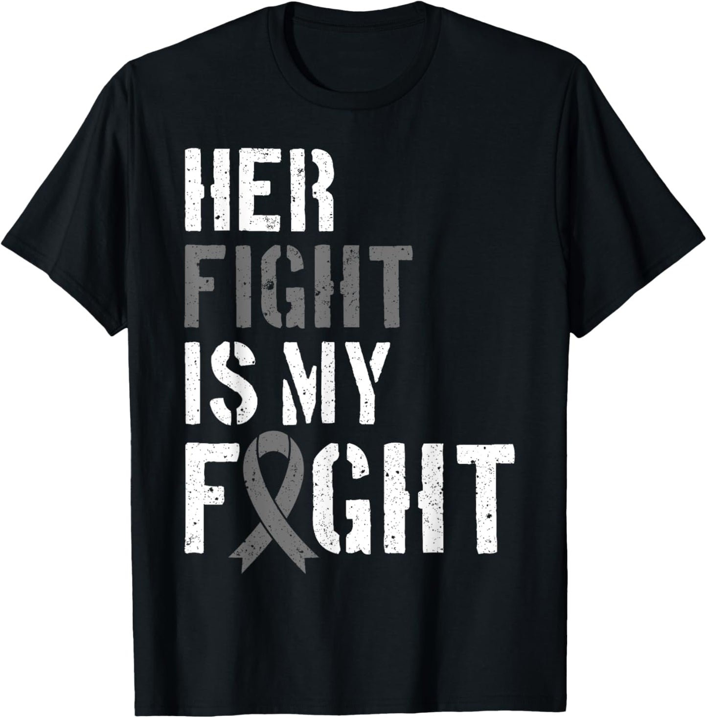 Her Fight Is My Fight Brain Tumor Gray Ribbon T-Shirt - T-Shirt | Black