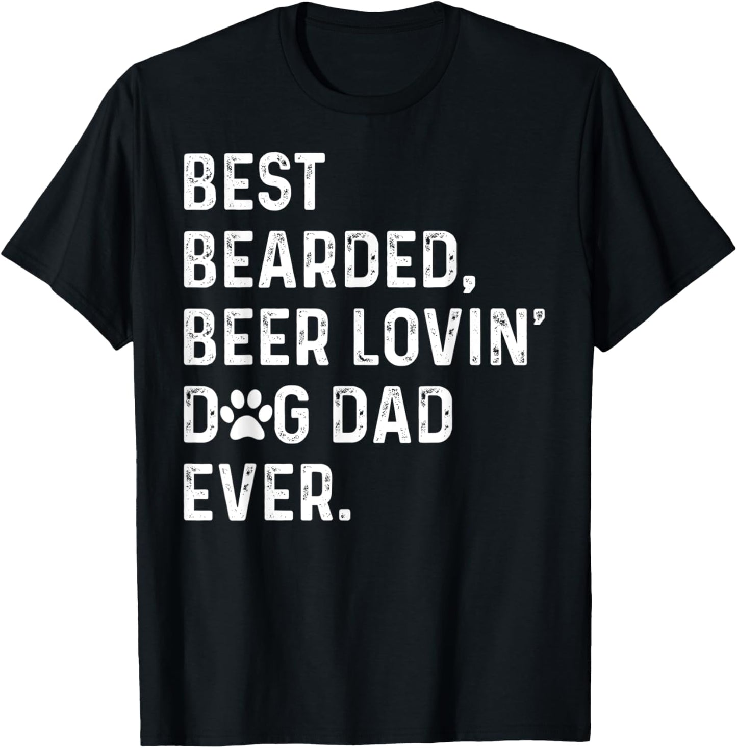 Best Bearded Beer Lovin' Dog Dad Ever Dog Lover Owner T-Shirt - T-Shirt | Black
