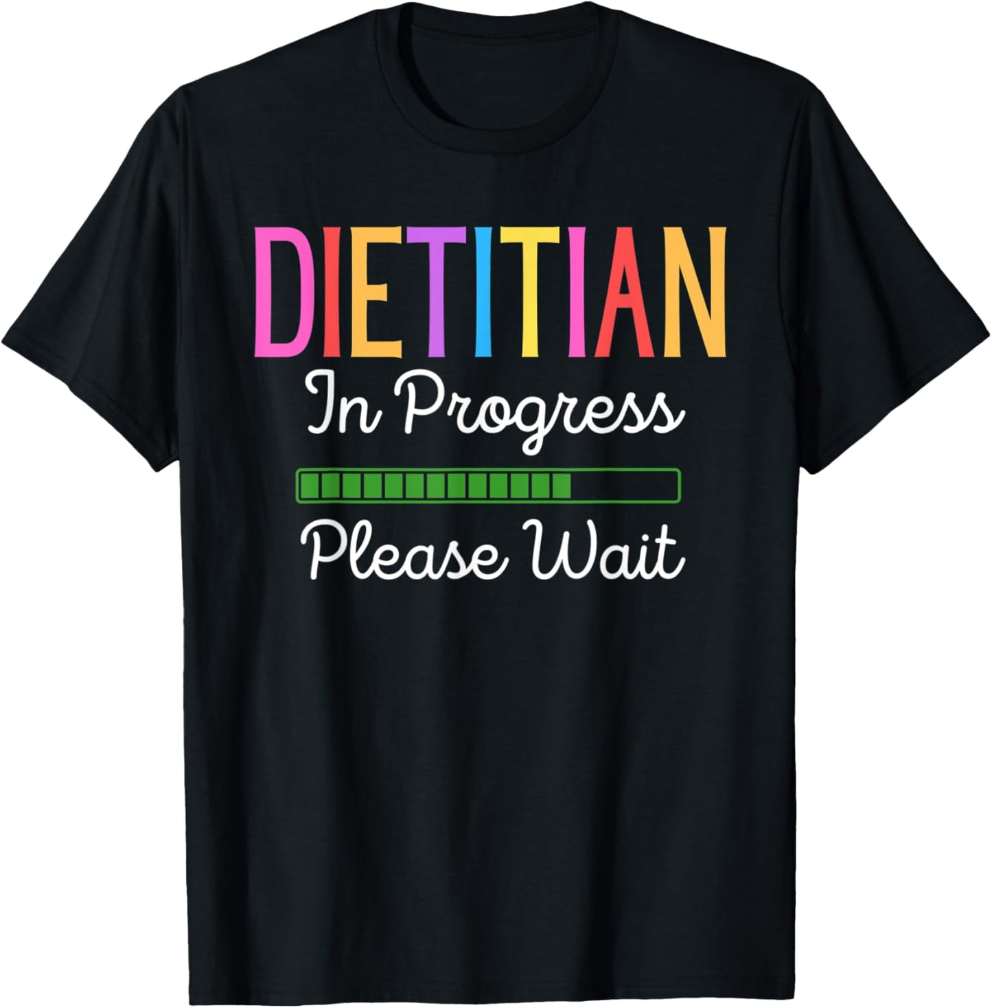 Dietitian In Progress Please Wait, Future Dietitian Funny T-Shirt - T-Shirt | Black