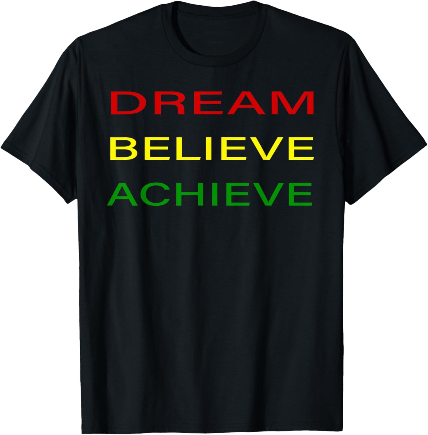 Black History Month Dream Believe Achieve - Red Yellow Green T-Shirt - T-Shirt | Black