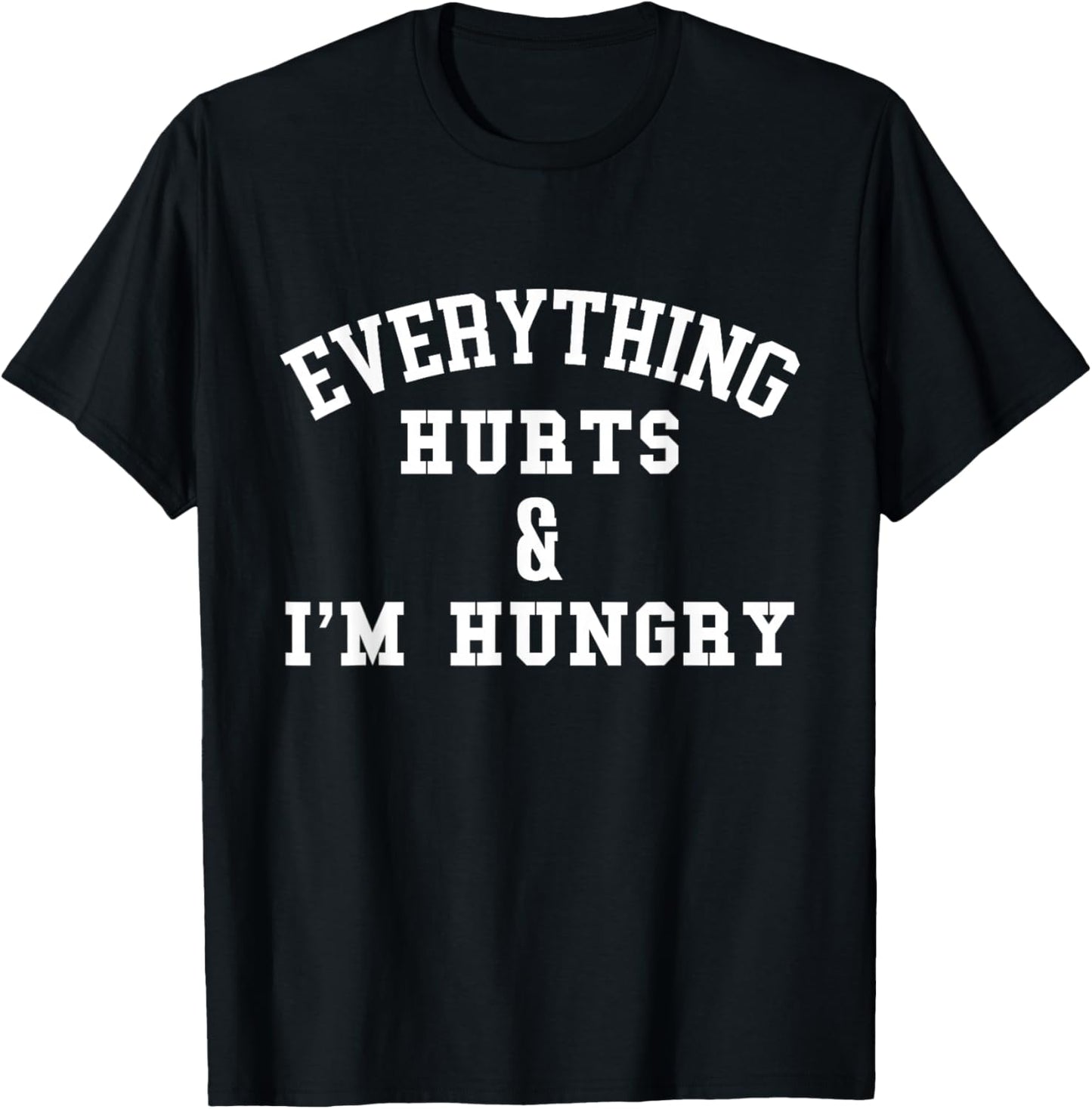 Everything Hurts & I'm Hungry - Running Marathon Runner , Black T-Shirt - T-Shirt | Black