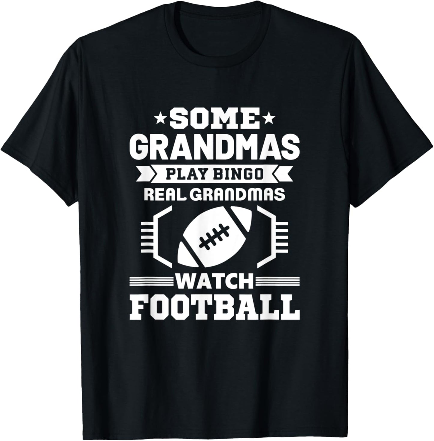 Some Grandmas Play Bingo Real Grandmas Watch Football T-Shirt - T-Shirt | Black