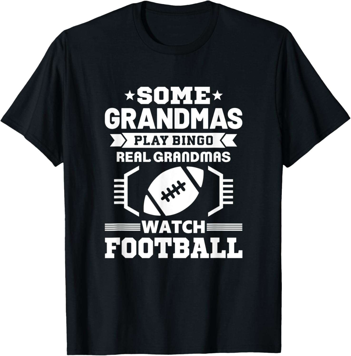 Some Grandmas Play Bingo Real Grandmas Watch Football T-Shirt - T-Shirt | Black