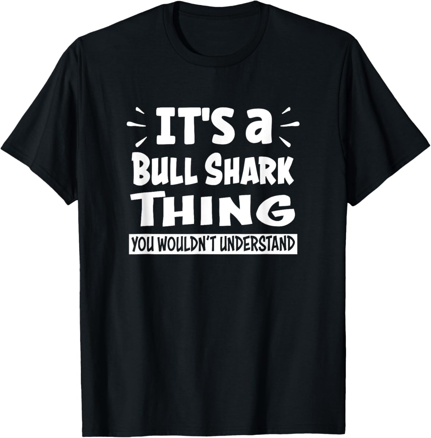 Bull Shark Thing You Wouldn't Understand Aninal Lovers T-Shirt - T-Shirt | Black