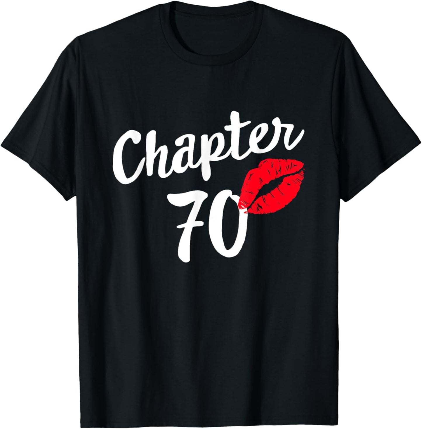 Chapter 70 Happy Bday 70th Years Old Birthday Kiss Mark T-Shirt - T-Shirt | Black