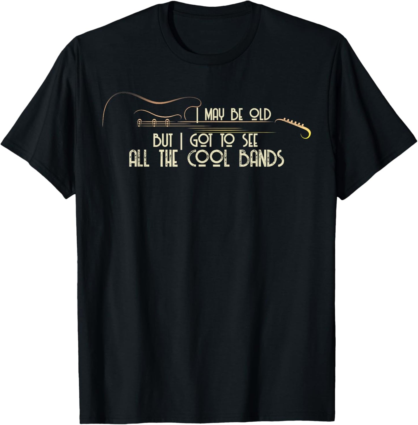 I May Be Old But I Got to See All The Cool Bands Guitar T-Shirt - T-Shirt | Black