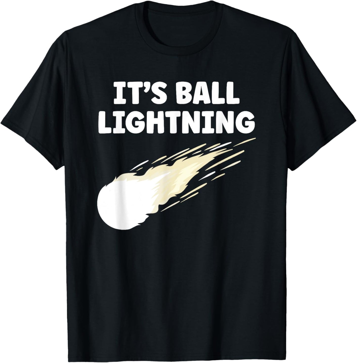 It's Ball Lightning Funny UFO and Paranormal Disbelievers T-Shirt - T-Shirt | Black