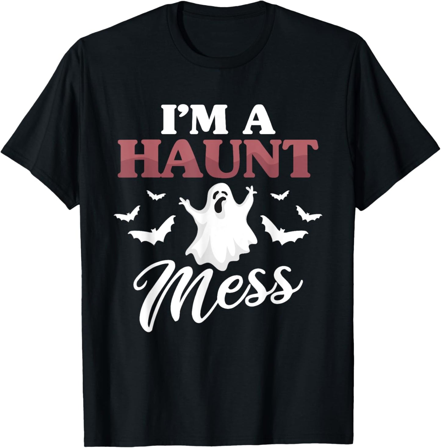 I'm A Haunt Mess Halloween Lovers Costume Outfit Party T-Shirt - T-Shirt | Black