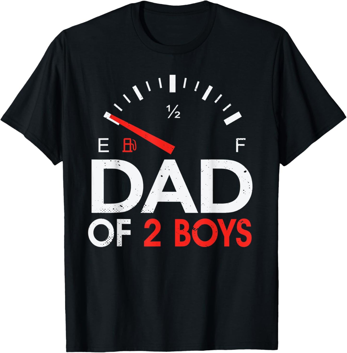 Funny Dad of 2 Boys Fuel Gas gauge Father of Two Sons Men T-Shirt - T-Shirt | Black