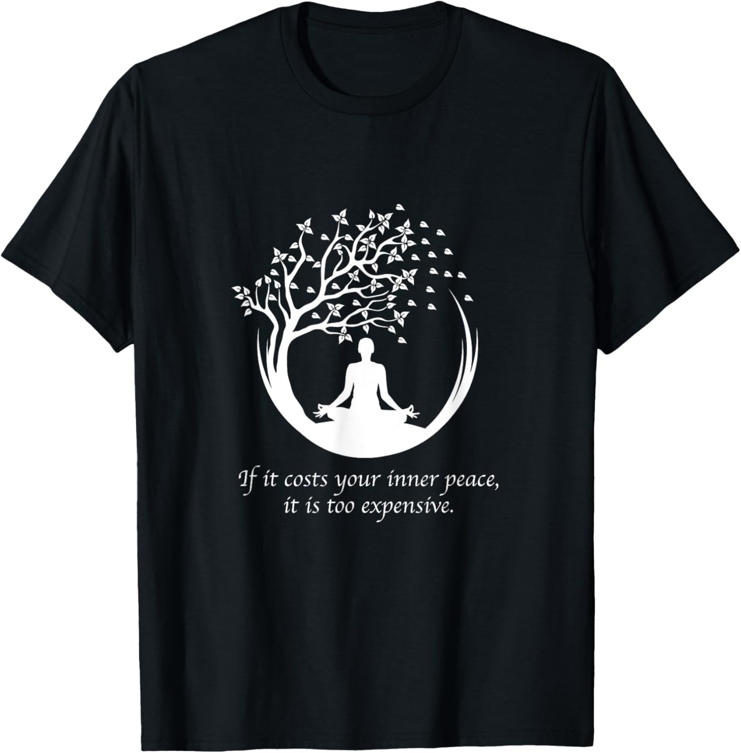 If It Costs Your Inner Peace It Too Expensive Yoga Namaste T-Shirt - T-Shirt | Black