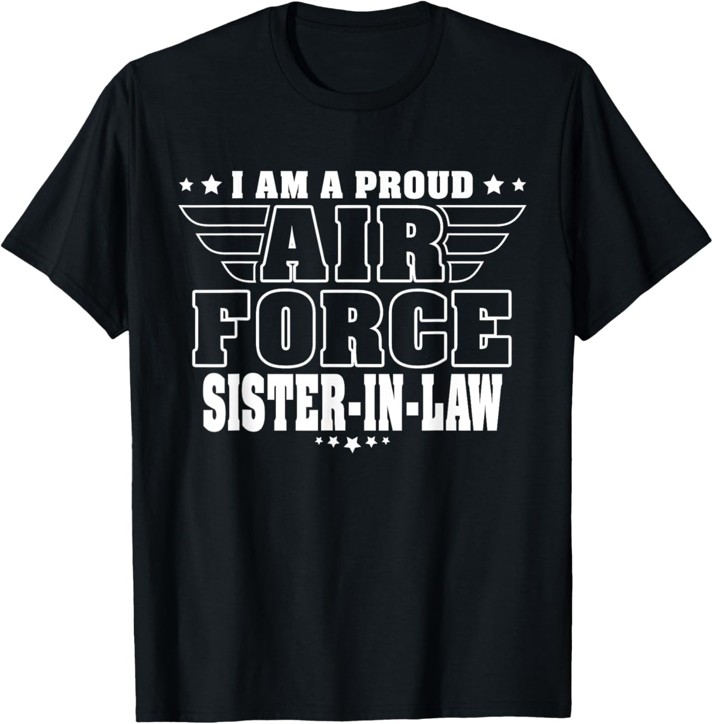 I'm A Proud Air Force Sister-In-Law - Pride Military Family T-Shirt - T-Shirt | Black