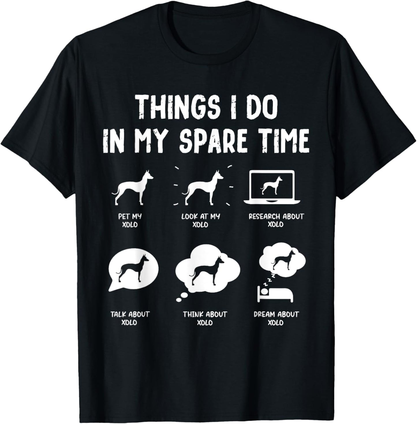Xoloitzcuintli Xolo Things Do Spare Time Funny Dog Mom Dad Women Kids T-Shirt - T-Shirt | Black
