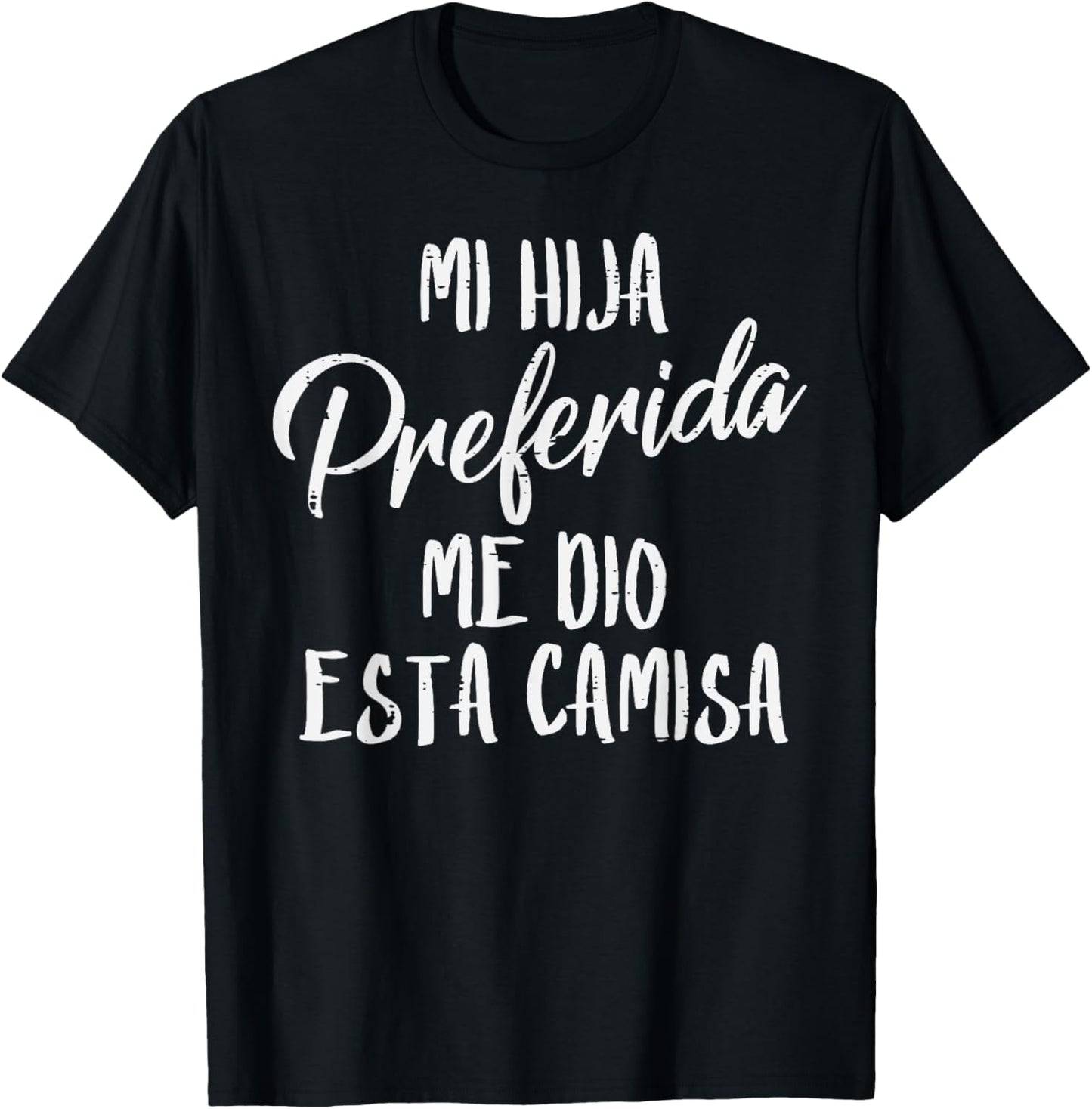 Mi Hija Preferida Spanish Favorite Daughter Fathers Day Dad T-Shirt - T-Shirt | Black